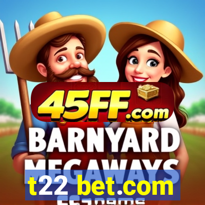 t22 bet.com